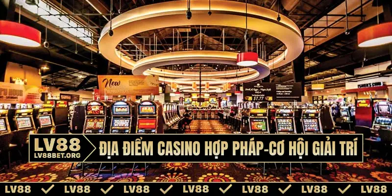 Địa điểm casino hợp pháp