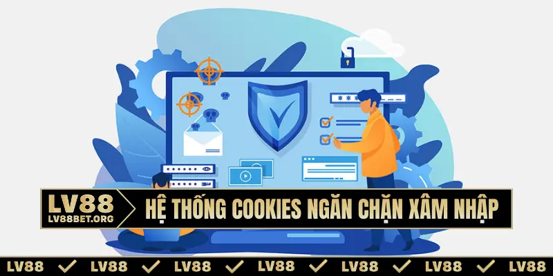 Hệ thống cookies ngăn chặn xâm nhập