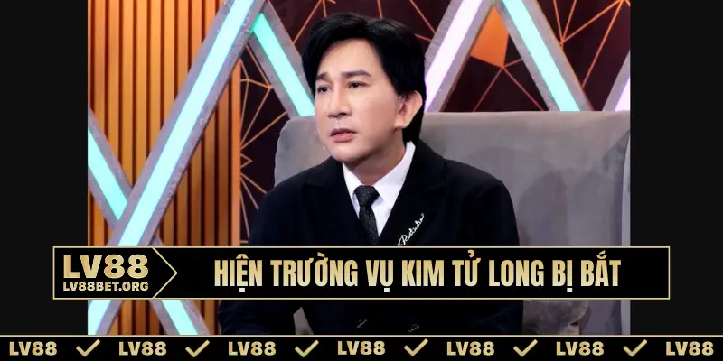 Hiện trường vụ Kim Tử Long bị bắt