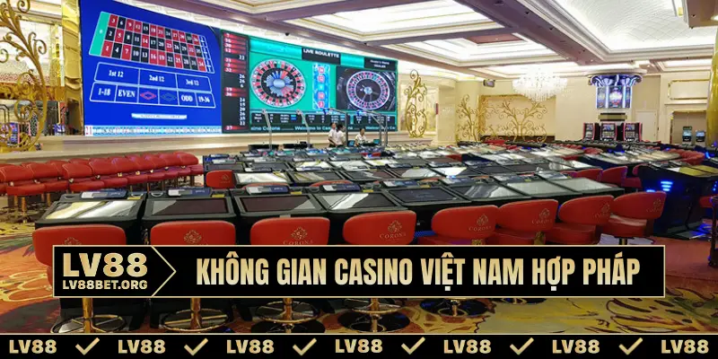 Không gian casino Việt Nam hợp pháp
